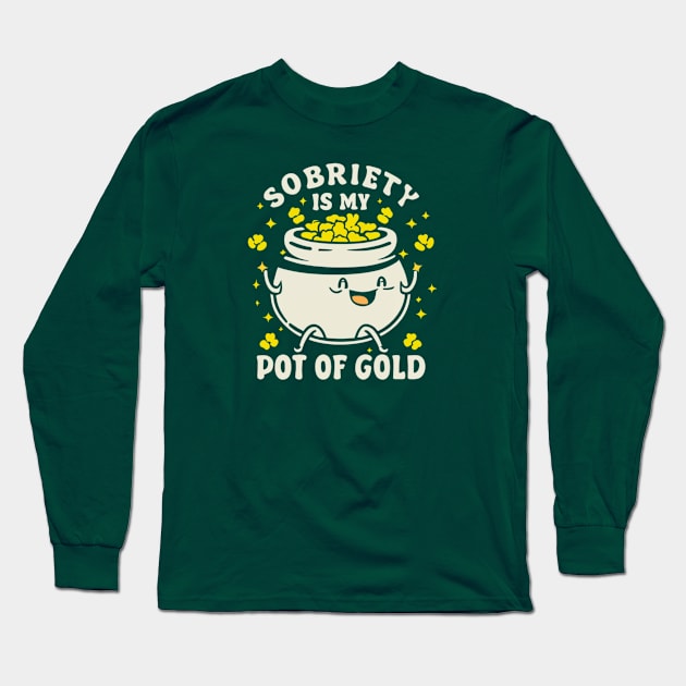 St Paddy's Sobriety Is My Pot Of Gold Long Sleeve T-Shirt by SOS@ddicted